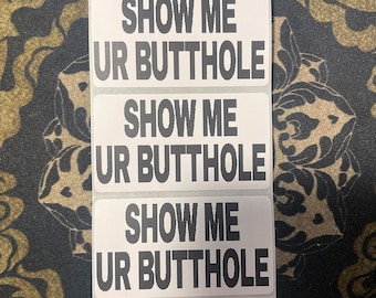 Show Me Ur Butthole Thermal Label 10ct-500ct 2.25"x1.25"