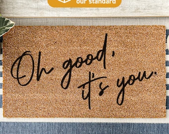 Funny Doormat, Oh Good It&#39;s You Doormat, Yay Funny Doormat, Cute Doormat, Front Door Mat, Welcome Housewarming Gift, Funny Home Decor 50