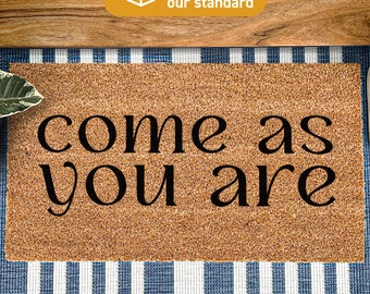 Come as you are welcome quote mat, gift for new homeowners, cute housewarming quote doormat, realtor gift ideas, gift for your family home