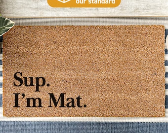 Funny Doormat, Sup I'm Mat Custom Door Mat, Funny Joke Welcome Mat, Personified Rug, Mat Name Funny Housewarming Gift, Front Porch Decor 129