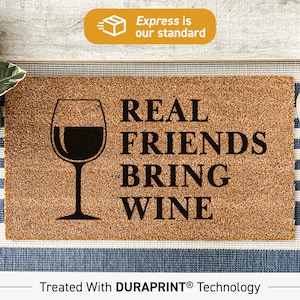 Funny Doormat, Real friends bring wine doormat, gifts for her, gifts for women, alcohol lover gift ideas, alcohol funny door mat 39