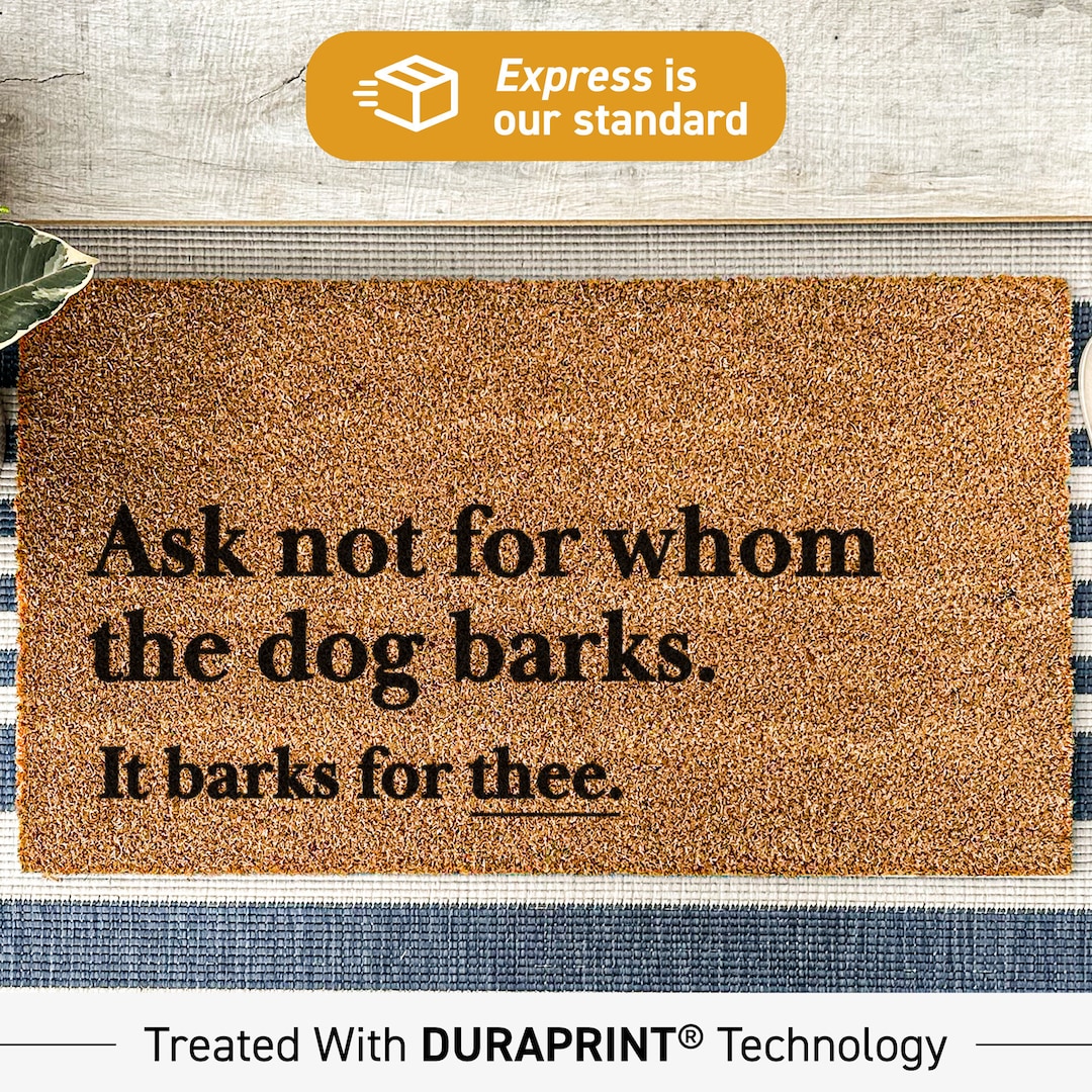 Funny Doormat, Ask Not for Whom the Dog Barks, It