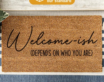 Funny Doormat, Welcome-ish Depends On Who You Are Doormat, Welcome - ish Doormat, Funny Custom Doormat, Welcome Mat 48