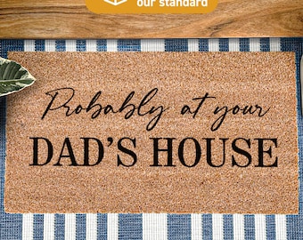 Sarcastic Housewarming Present | Probably At Your Dads House Decor