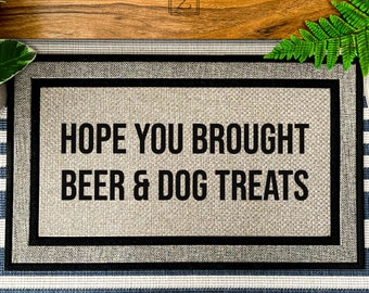 Ik hoop dat je bier en hondensnoepjes hebt meegenomen, grappige vrienden cadeau-idee, handgemaakte deurmat, bier, hondensnoepjes, welkom all-weather deurmat