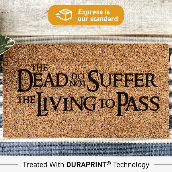 Funny Doormat, The Dead Do Not Suffer The Living To Pass Geek Chic Door Mat, Lord Of The Rings Doormat, The Hobbit Doormat, LOTR Fandom 120