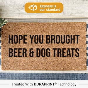 Funny Doormat, Hope you brought beer & dog treats funny dog doormat, dog welcome houswarming rug, custom dog home decor, dog lover gift 29