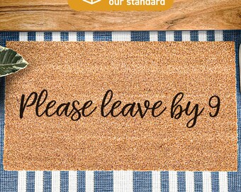 Funny Doormat, Please leave by 9 Doormat, Customised Leaving Doormat, Perfect Gift For Housewarming, Personalized New Home Doormat 461