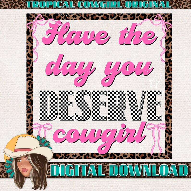 Have the Day You Deserve PNG, Sarcastic Witty Quote (digital Download ...