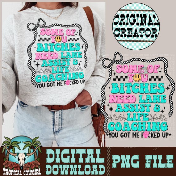 Trendy Sarcastic PNG, Some of You Bitches (Digital Download)