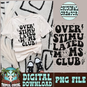 Overstimulated Moms Club PNG| Trendy PNG| Sublimation| Cut File| Anxiety png| Instant Download