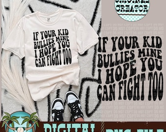 If Your Kid Bullies Mine I Hope You Can Fight Too PNG.