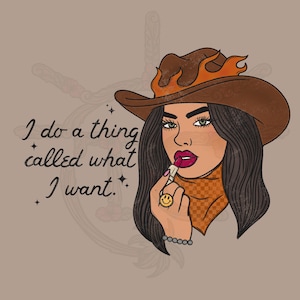 I Do A Thing Called What I Want png, Western Shirt Design, Cowgirl png, Trendy png, Sublimation