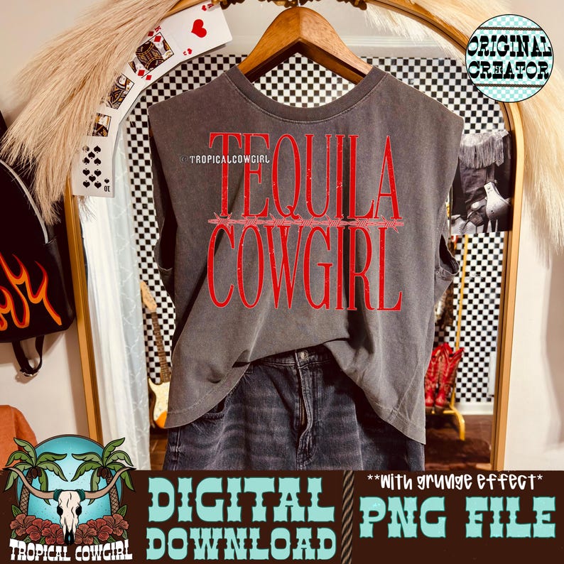 May include: A gray sleeveless t-shirt with the words "TEQUILA COWGIRL" in red, with the text "TROPICALCOWGIRL" above the words. The shirt is paired with denim shorts. The image also includes the text "DIGITAL DOWNLOAD PNG FILE".