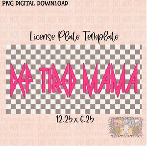 ORIGINAL CREATOR** License Plate DIGITAL png| Def Tired Mama png| Cute License Plate Design| Sublimation