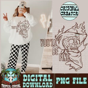 You’ll Be Fine png, Western Skull PNG, Western Shirt Design, skull png, flames,Cowgirl png, Cowboy png, Sublimation, Skeleton png, Skull png
