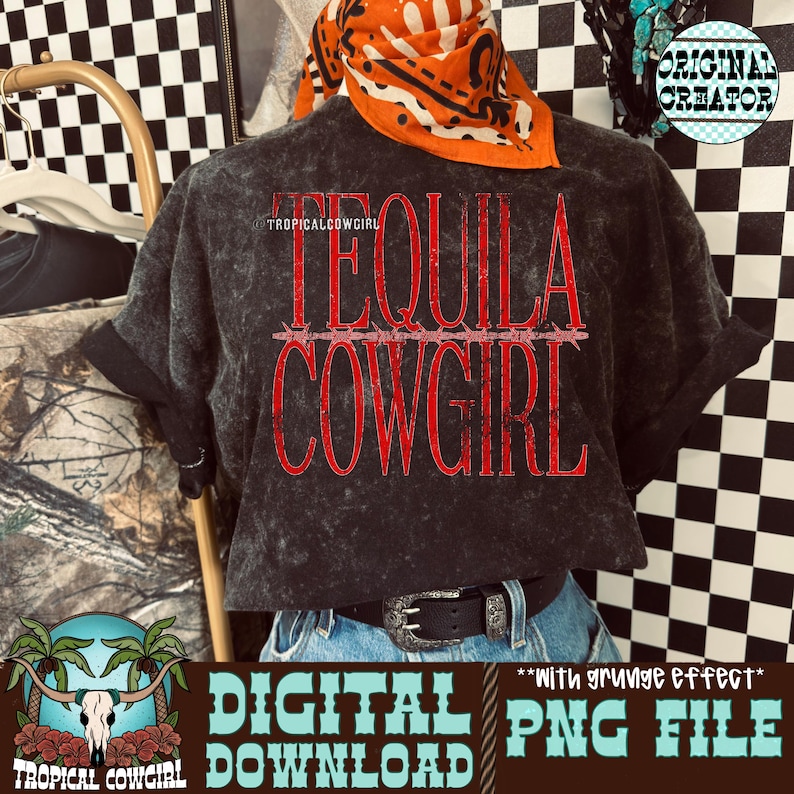 May include: A dark gray t-shirt with the words "TEQUILA COWGIRL" in red, distressed lettering. The shirt also features the text "TROPICALCOWGIRL" and "DIGITAL DOWNLOAD PNG FILE". An orange bandana is worn on the model's head.