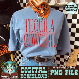 May include: A light blue t-shirt with the words "TEQUILA COWGIRL" in red, with a barbed wire design. The shirt is paired with blue jeans and a brown belt. The image also includes a bandana, necklace, and the text "DIGITAL DOWNLOAD PNG FILE".