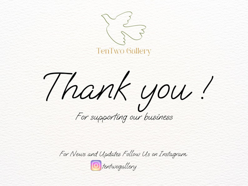 May include: A thank you message from TenTwo Gallery for supporting their business. The message encourages customers to follow them on Instagram for news and updates. The Instagram handle is tentwogallery.
