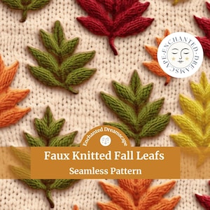 May include: A seamless pattern featuring faux knitted fall leaves in shades of red, orange, green, and yellow. The leaves are set against a cream-colored knitted background. The text "Faux Knitted Fall Leaves Seamless Pattern" is displayed.