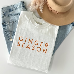 Ginger Hair Tee | Ginger Season T-shirt | Redhead Shirt | Redhead Gift | Gift for Gingers | Fall Shirt | Unisex Garment-Dyed T-shirt