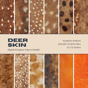 May include: A digital designer papers bundle featuring various seamless patterns resembling deer skin. The patterns include brown and tan hues with white spots and other textures. The image also includes the text "DEER SKIN" and "Digital Designer Papers Bundle". Each file is 12 x 12 inches.