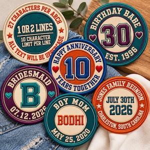 May include: A collection of six circular embroidered patches featuring various designs. The patches display text such as 27 CHARACTERS PER ARCH, BIRTHDAY BABE 30 EST. 1996, HAPPY ANNIVERSARY 10 YEARS TOGETHER, BRIDESMAID B 07.12.2026, BOY MOM BODHI MAY 25, 2020, and JONES FAMILY REUNION JULY 30TH 2026 CHARLESTON, SOUTH CAROLINA. The patches are rendered in teal, orange, purple, and cream thread colours.