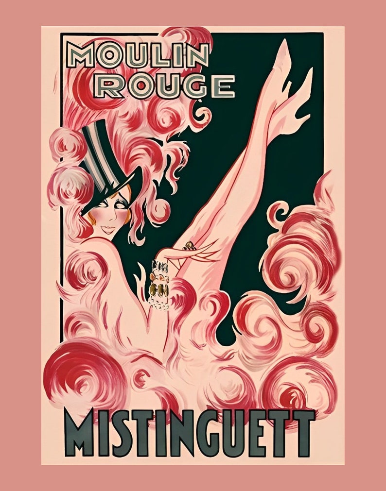 May include: A vintage poster advertising the Moulin Rouge cabaret in Paris, featuring a woman in a pink and white costume with a large hat, against a dark green background. The text "Moulin Rouge" and "Mistinguett" are visible.