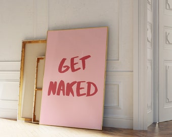 Get Naked Quote Print | Bathroom Wall Art | Pink Red Trendy Wall Art | Aesthetic Bathroom Printable Art | Minimal Modern Art Print | Poster