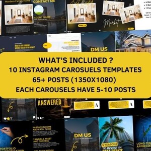 May include: A collage of images promoting Instagram carousel templates for real estate agents. The text "WHAT'S INCLUDED?" is in a yellow box with black text. The text "10 INSTAGRAM CAROUSELS TEMPLATES" is in a yellow box with black text. The text "65+ POSTS (1350X1080)" is in a yellow box with black text. The text "EACH CAROUSELS HAVE 5-10 POSTS" is in a yellow box with black text.