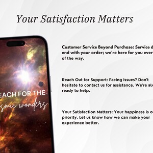 May include: A mobile phone screen displaying a cosmic nebula with the text "REACH FOR THE cosmic wonders". The text "Your Satisfaction Matters" is displayed above the phone, along with a description of customer service and support.