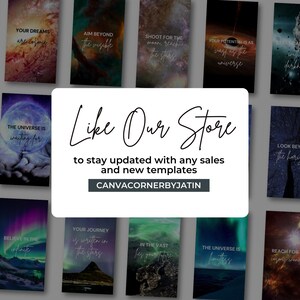 May include: A collage of 12 inspirational quote graphics featuring a space theme. The quotes include "Embrace your journey", "Your dreams are calling", "Aim beyond the visible", "Shoot for the moon reach for the stars", "Your potential is as vast as the universe", "Can't shine without darkness", "The universe is waiting for you", "Believe in the infinite", "Your journey is written in the stars", "In the vastness, keep your faith", "The universe is limitless", "Reach for the unknown vastness". The graphics are set against a backdrop of nebulae, stars, and galaxies. The text "Like Our Store" is in the center of the collage, with the text "to stay updated with any sales and new templates" below it. The text "CANVACORNERBYJATIN" is below that.