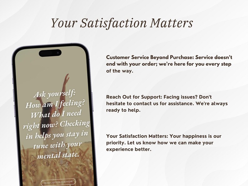 May include: A screenshot of a mobile phone displaying a message about customer service and satisfaction. The message encourages customers to check in with their mental state and reach out for support if needed. The text on the screen reads: "Ask yourself: How am I feeling? What do I need right now? Checking in helps you stay in tune with your mental state."