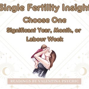 Könnte beinhalten: Illustration mit dem Text „Single Fertility Insight“. Das Bild zeigt eine Aquarelldarstellung einer Mutter, die ein Baby hält. Der Text darunter lautet „Wählen Sie ein wichtiges Jahr, einen Monat oder eine Arbeitswoche“. Der untere Teil des Bildes lautet „READINGS BY VALENTINA PSYCHIC“.