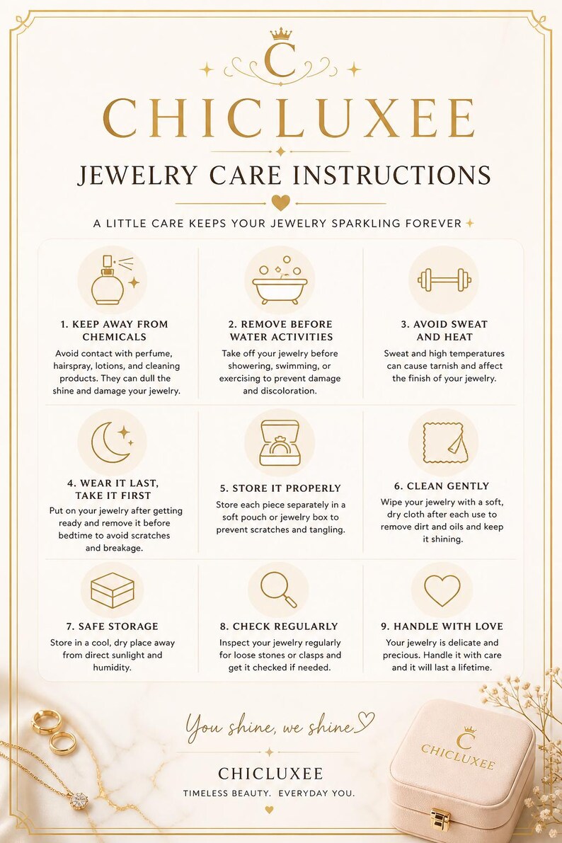 May include: A white informational card titled CHICLUXEE JEWELRY CARE INSTRUCTIONS with gold text and icons. It lists nine numbered steps for maintaining jewelry, including avoiding chemicals, water, heat, and proper storage, with a branded jewelry box.