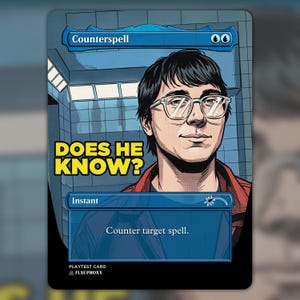 May include: A rectangular game card titled Counterspell featuring a comic-style illustration of a person with dark hair and glasses. The text DOES HE KNOW? is printed in yellow. The card includes the text Instant and Counter target spell.