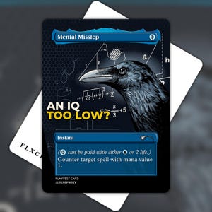 Peut inclure: Une carte à collectionner rectangulaire illustrée d'un corbeau noir sur fond bleu foncé avec des formules mathématiques blanches. Le texte indique Mental Misstep, AN IQ TOO LOW?, Instant, et les règles du jeu. Inclut le logo FLXCPROXY.