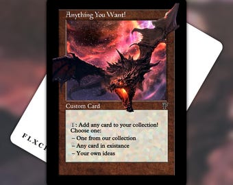 Op de afbeelding: Een rechthoekige aangepaste ruilkaart getiteld Anything You Want! met een donkere draak met gloeiende oranje ogen tegen een kosmische nevelachtergrond. De kaarttekst bevat: 1: Add any card to your collection! Choose one: One from our collection, Any card in existance, Your own ideas.
