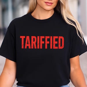 Tariffied Comfort Colors Shirt | America is Tariffied Tee | Anti Trump Protest Shirt | Anti MAGA Democrat Shirt | Anti Tariffs Tee