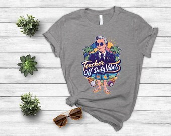 Teacher Off Duty Vibes Shirt: Funny Summer Vacation Tee