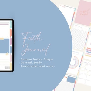 May include: A digital Faith Journal with a light blue background. The journal includes sections for scripture, sermon notes, prayer, and daily devotionals. The words "Faith Journal" are written in a cursive font.