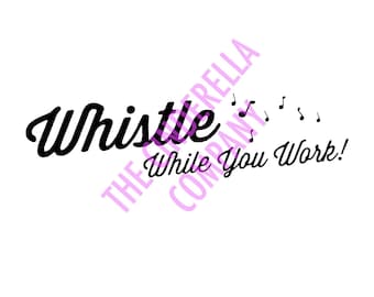 Whistle while you work slogan Vector File -  (SVG, JPEG, PNG & Adobe Illustrator)