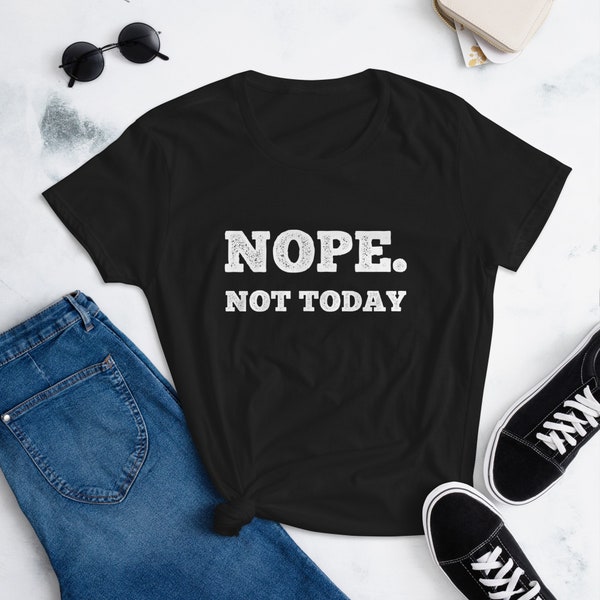 Nope Not Today Shirt - Etsy