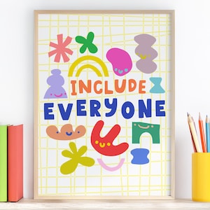 May include: A colorful printable poster with the words "Include Everyone" surrounded by abstract shapes with smiley faces. The background is a yellow grid.