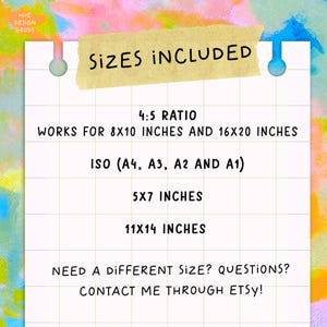 May include: A white sheet of paper with black text listing the sizes included in a digital download. The text reads "SIZES INCLUDED", "4:5 RATIO", "WORKS FOR 8X10 INCHES AND 16X20 INCHES", "ISO (A4, A3, A2 AND A1)", "5X7 INCHES", "11X14 INCHES", "NEED A DIFFERENT SIZE? QUESTIONS? CONTACT ME THROUGH ETSY!"