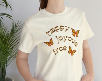 Happy, Joyous, Free - Unisex Jersey Short Sleeve Tee, Recovery Shirt, AA slogan, Sobriety Apparel
