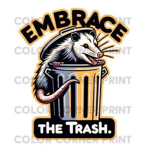 Opossum Embrace the Trash PNG, Possum Design, Opossum Png, Funny Opossum PNG, Digital Download for sublimation