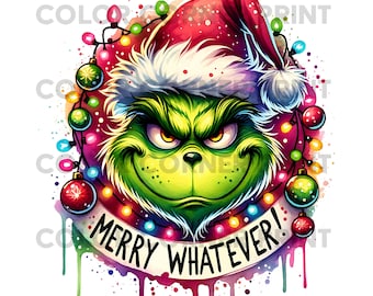 Merry Whatever Grinch PNG - Funny Grinch Christmas T-Shirt Design, Holiday Attitude Graphic