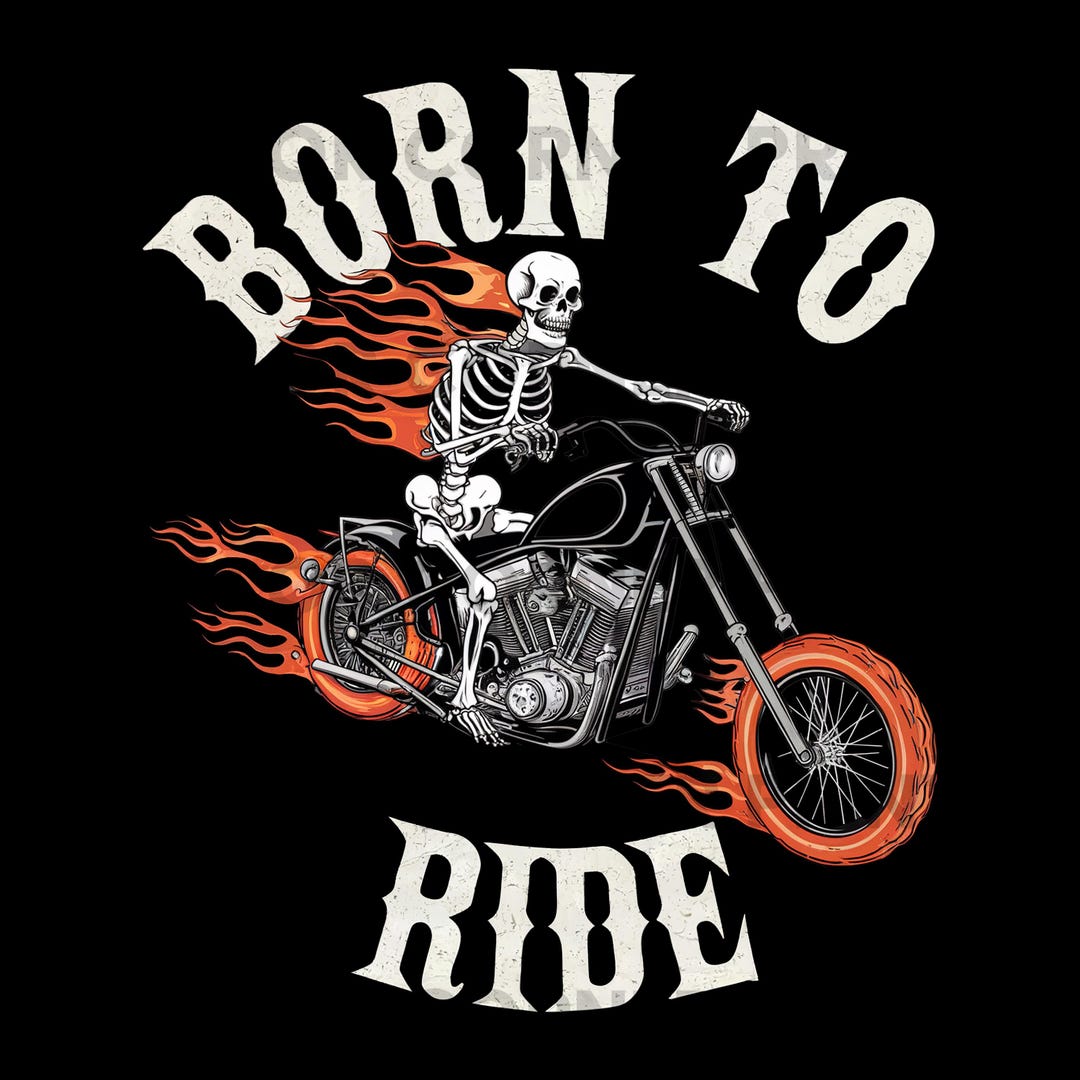 Born to Ride Skeleton PNG, Flaming Motorcycle Sublimation Design ...