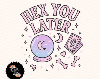 PNG "Hex You Later", diseño de sublimación de bruja pastel, clipart de bola de cristal kawaii, diseño de camiseta de bruja divertida, descarga digital